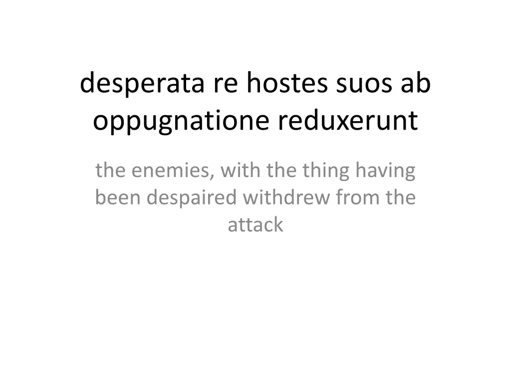 desperata re hostes suos ab oppugnatione