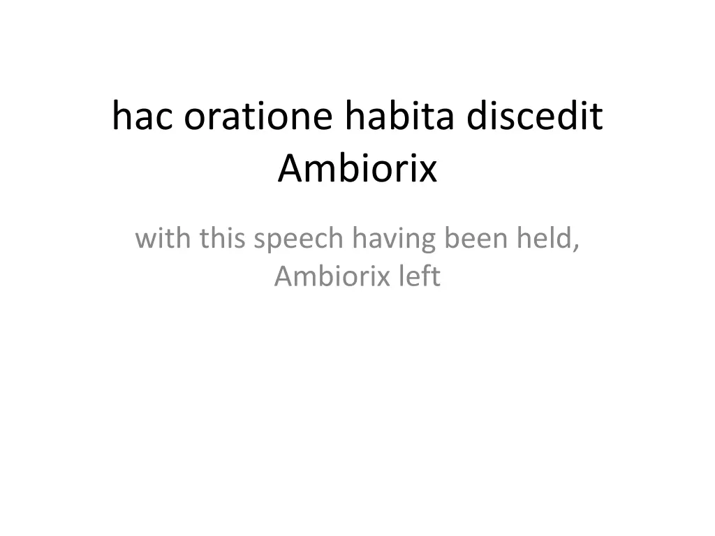 hac oratione habita discedit ambiorix