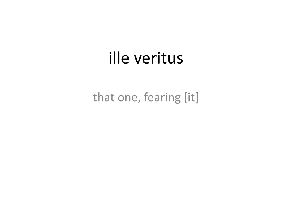 ille veritus