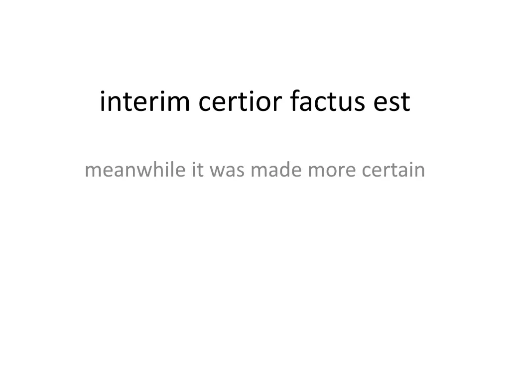 interim certior factus est