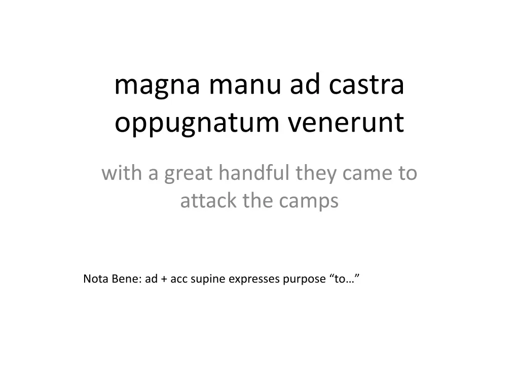magna manu ad castra oppugnatum venerunt