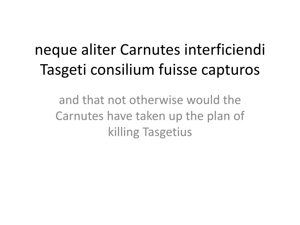 neque aliter carnutes interficiendi tasgeti