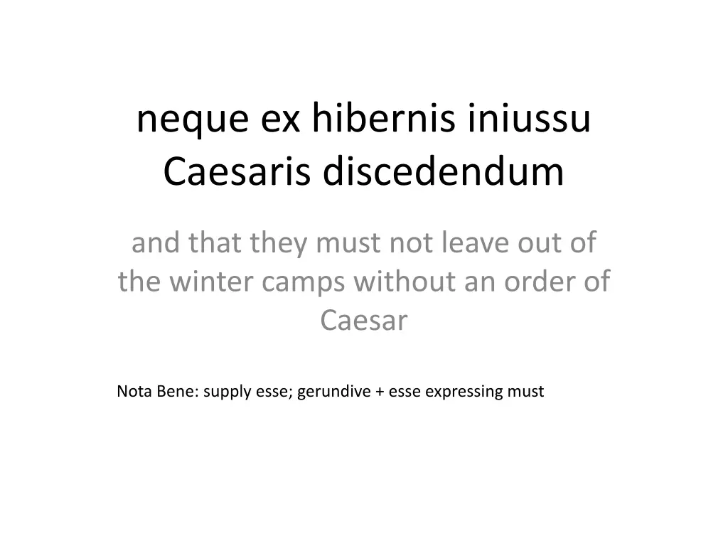 neque ex hibernis iniussu caesaris discedendum