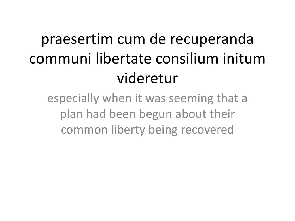 praesertim cum de recuperanda communi libertate