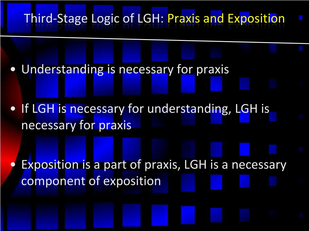 third stage logic of lgh praxis and exposition
