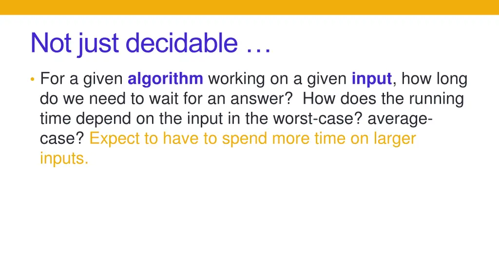 not just decidable
