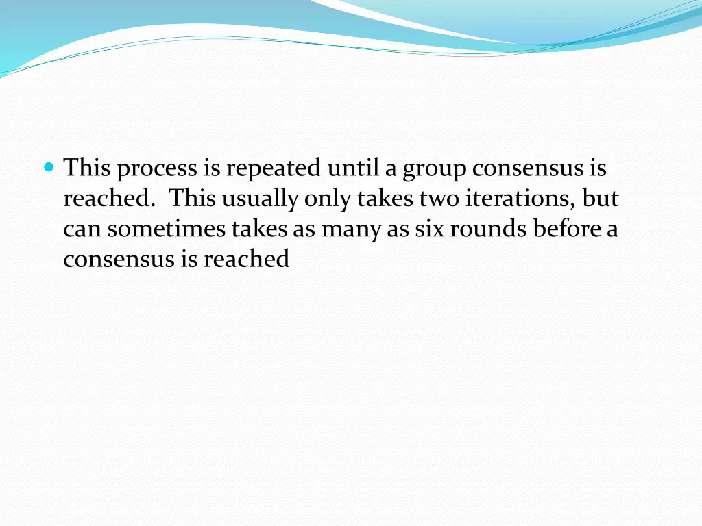 this process is repeated until a group consensus