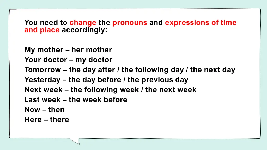 you need to change the pronouns and expressions