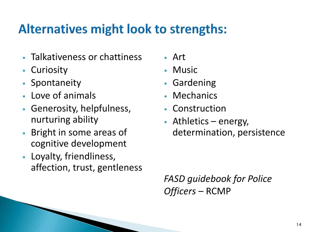 talkativeness or chattiness curiosity spontaneity