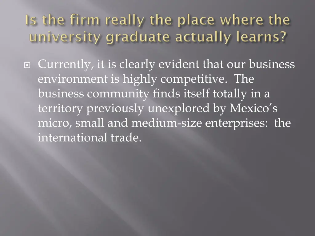 currently it is clearly evident that our business