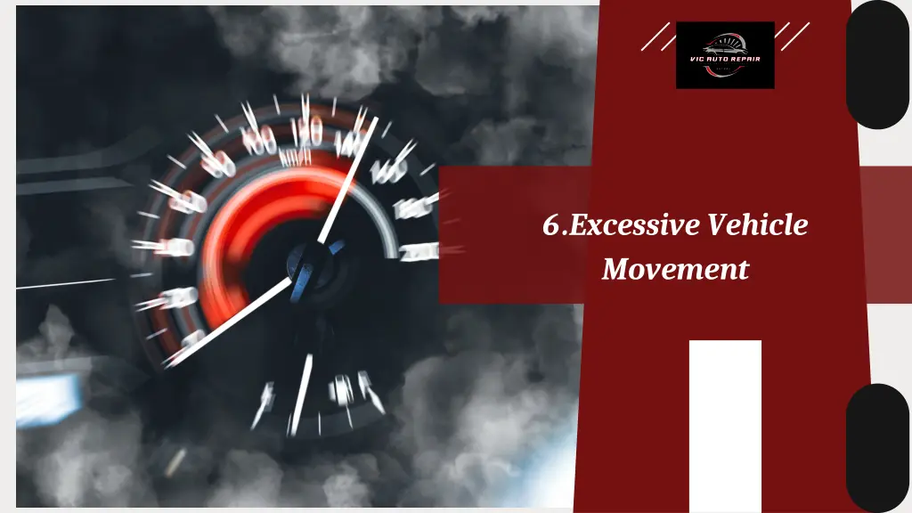 6 excessive vehicle movement