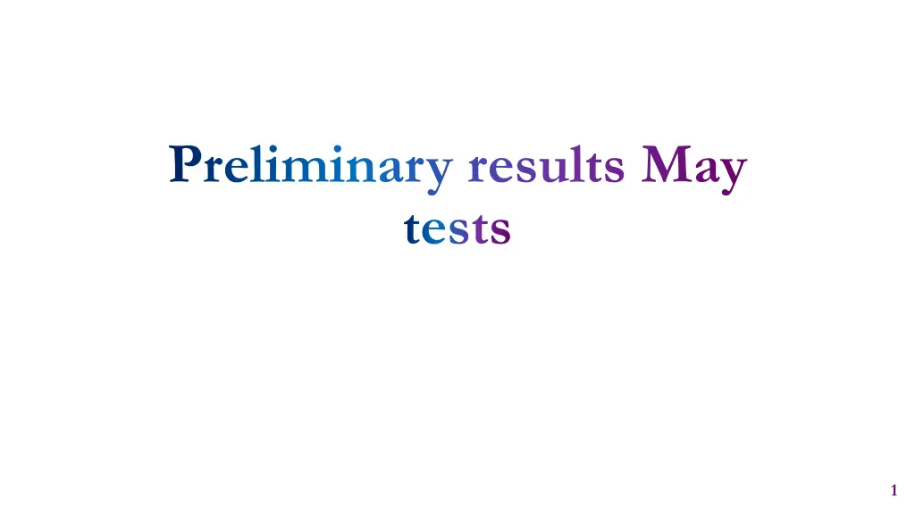 preliminary results may tests