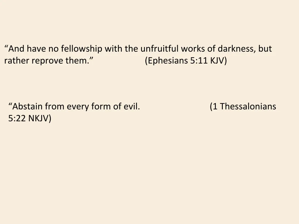 and have no fellowship with the unfruitful works