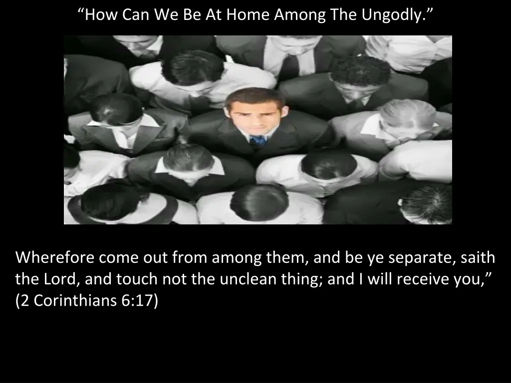 how can we be at home among the ungodly 9