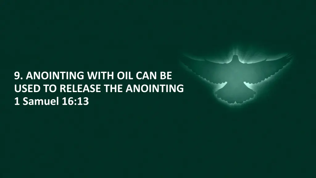 9 anointing with oil can be used to release