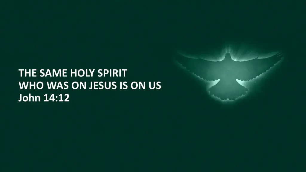 the same holy spirit who was on jesus