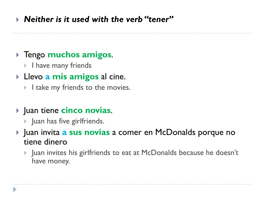 neither is it used with the verb tener