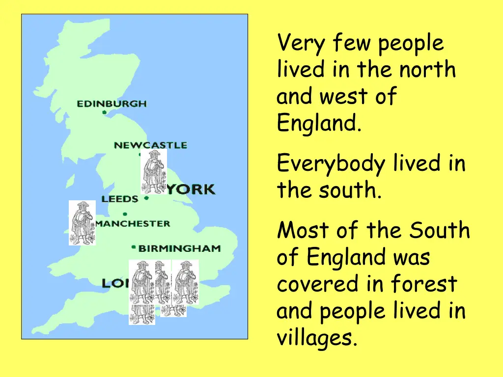 very few people lived in the north and west