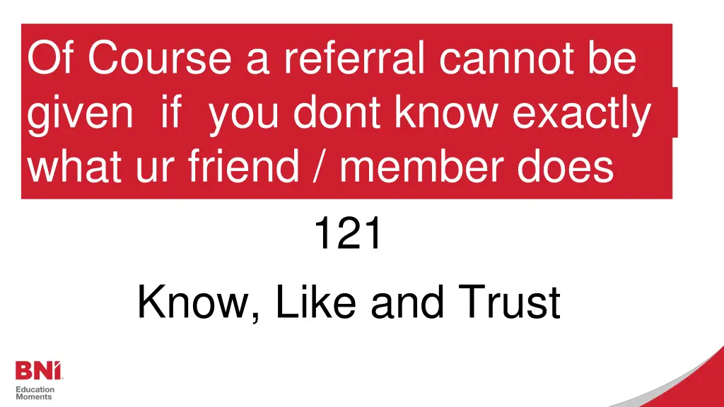of course a referral cannot be given if you dont