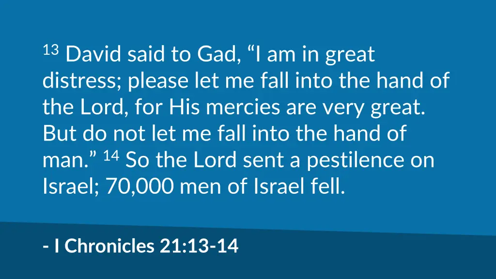 13 david said to gad i am in great distress