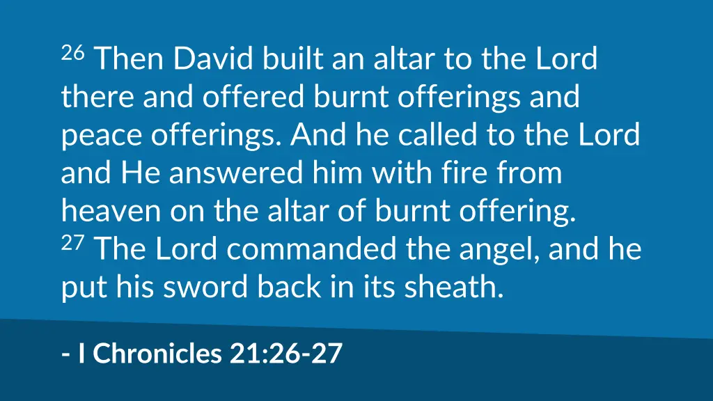 26 then david built an altar to the lord there