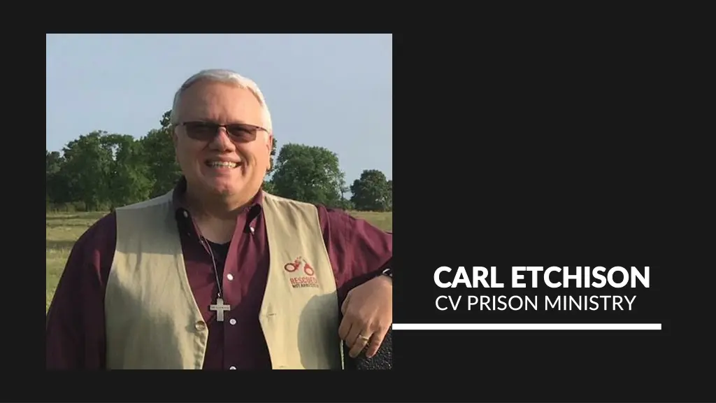 carl etchison carl etchison cv prison ministry