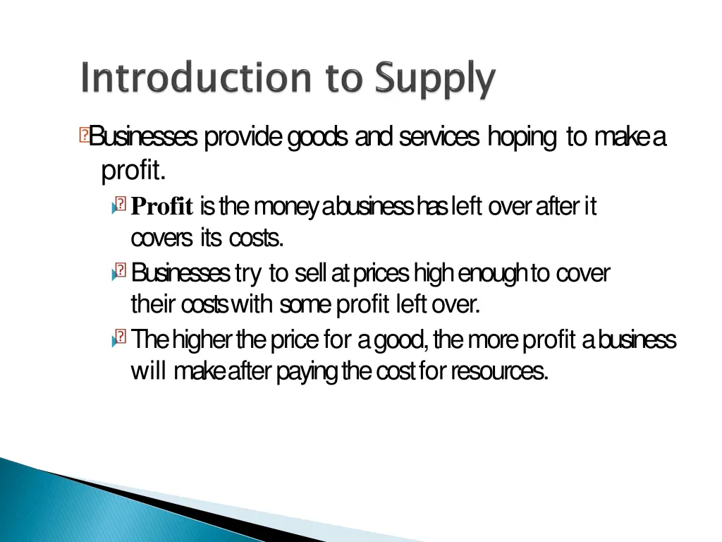 businesses provide goods and services hoping