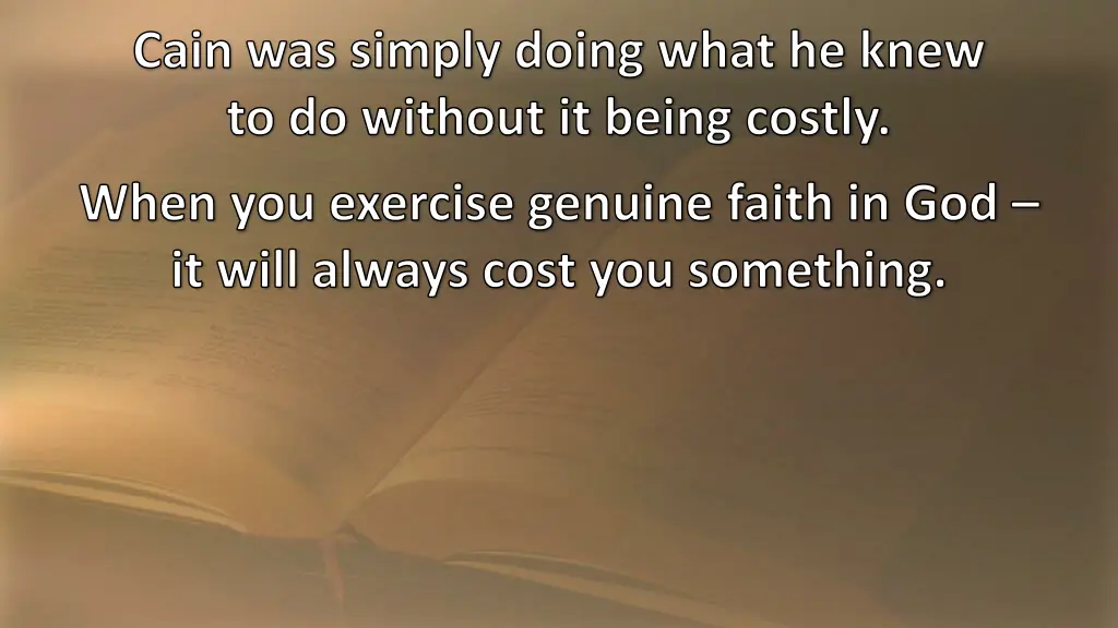 cain was simply doing what he knew to do without 1