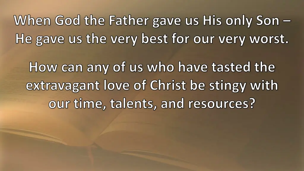 when god the father gave us his only son he gave 1