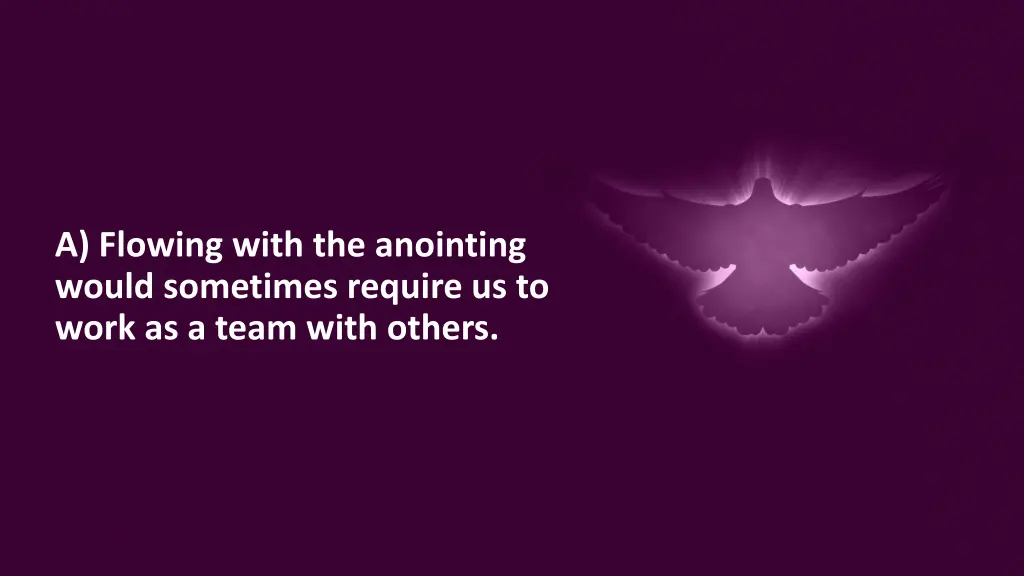 a flowing with the anointing would sometimes