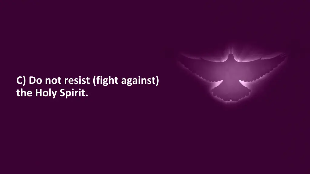 c do not resist fight against the holy spirit