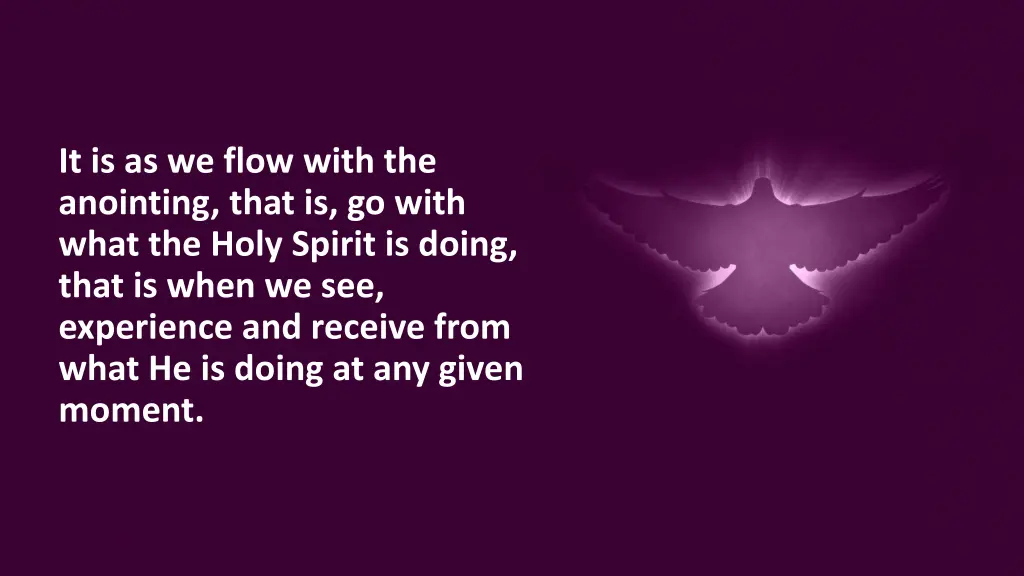 it is as we flow with the anointing that