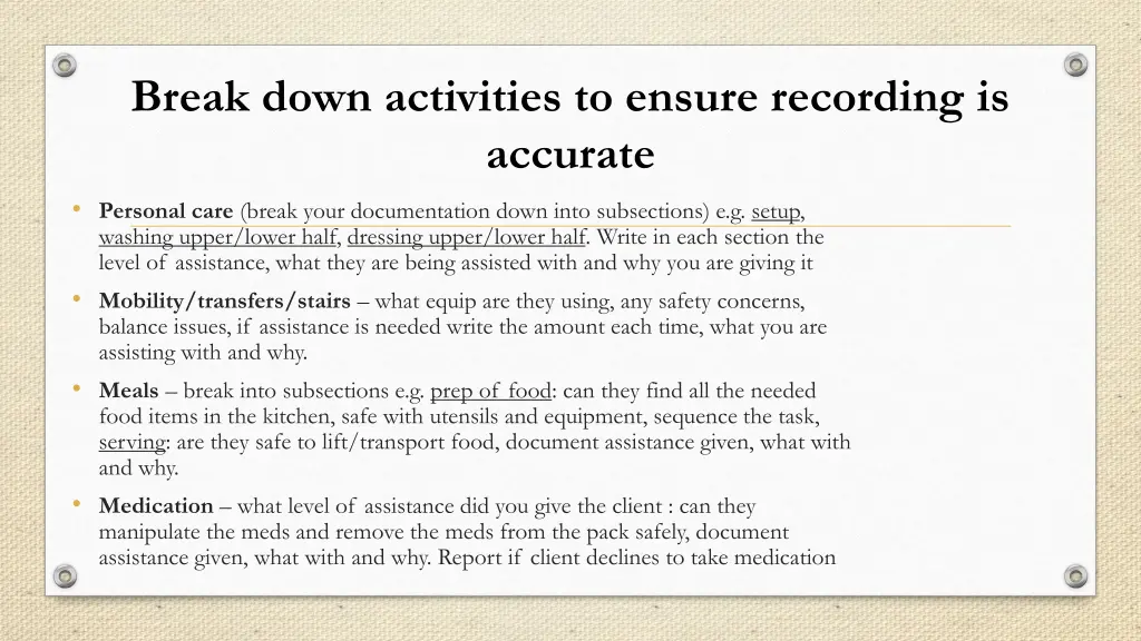 break down activities to ensure recording