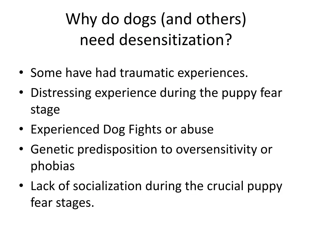 why do dogs and others need desensitization