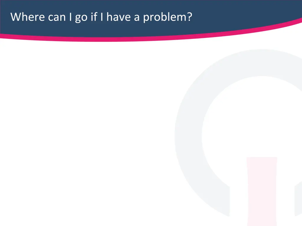 where can i go if i have a problem