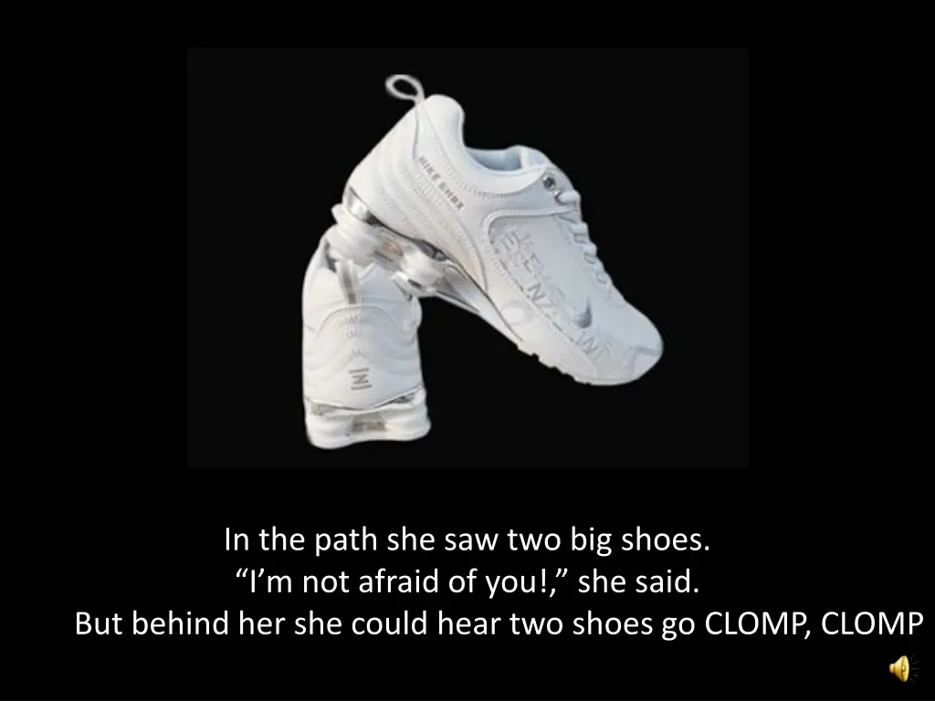 in the path she saw two big shoes i m not afraid
