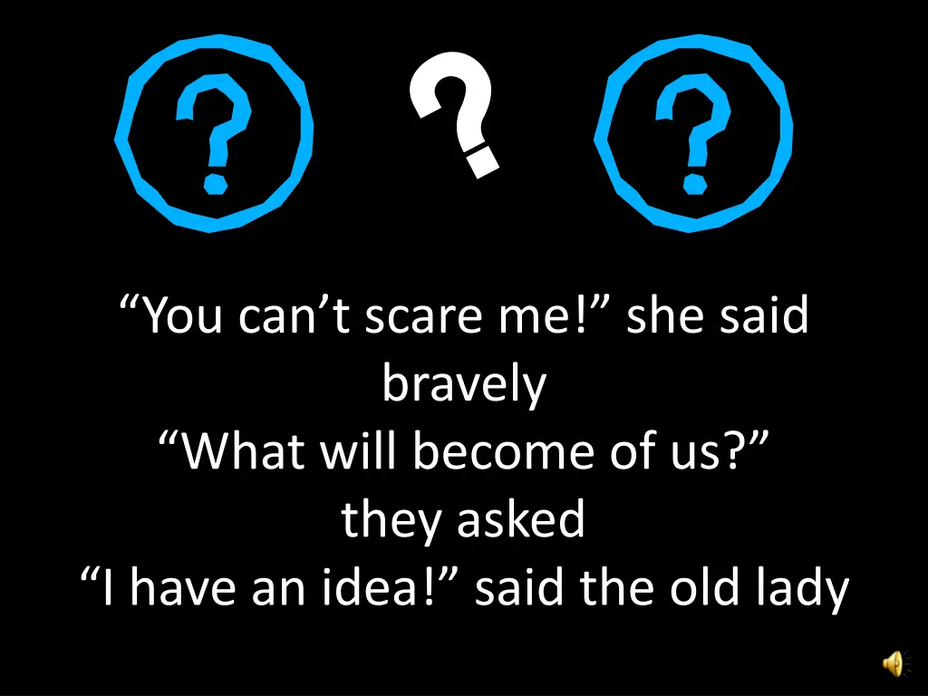 you can t scare me she said bravely what will