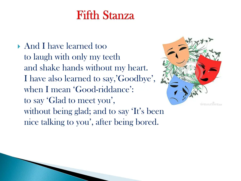 and i have learned too to laugh with only