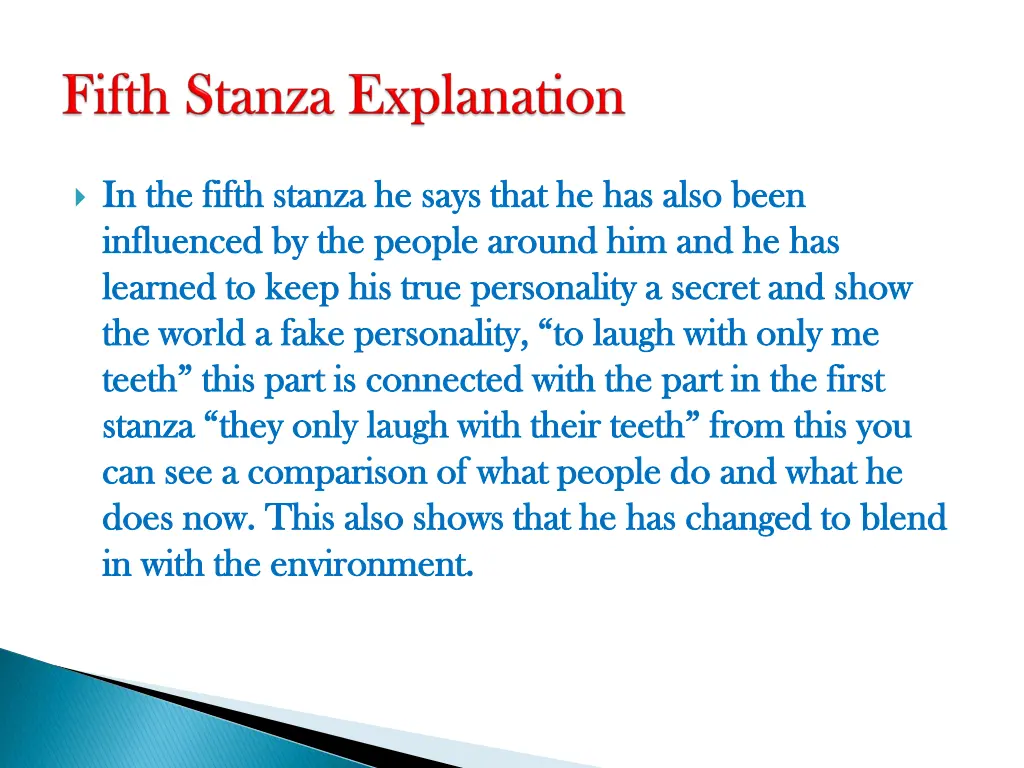 in the fifth stanza he says that he has also been