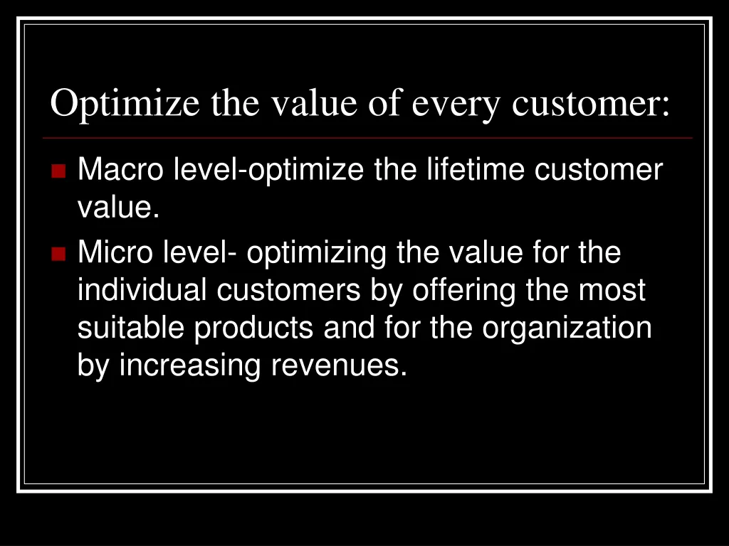 optimize the value of every customer
