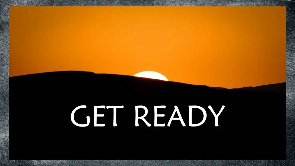 get ready