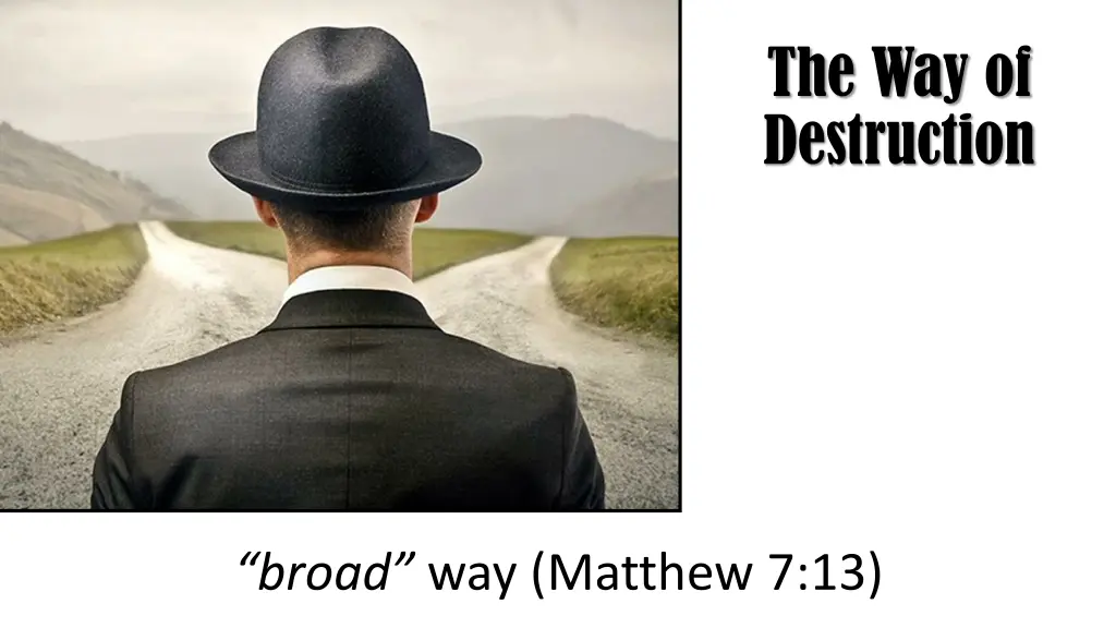 the way of destruction