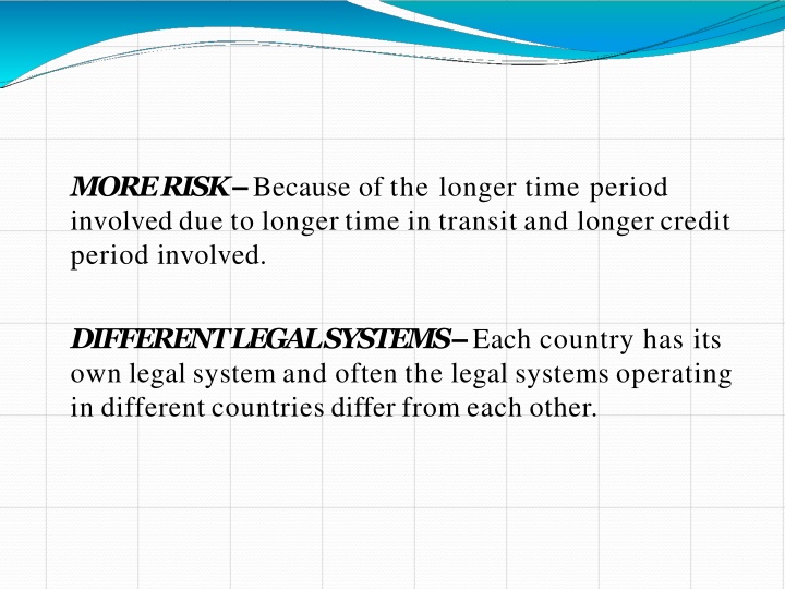 more risk because of the longer time period