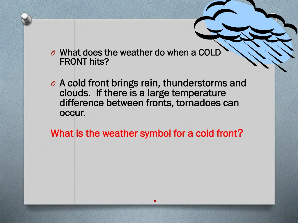 o what does the weather do when a cold what does