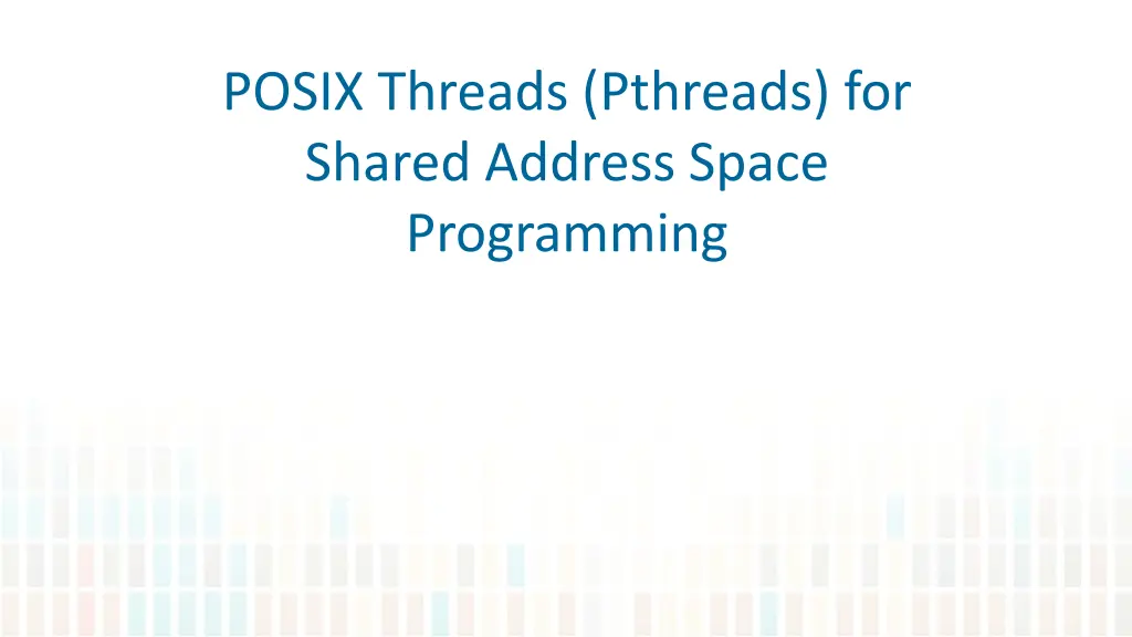 posix threads pthreads for shared address space