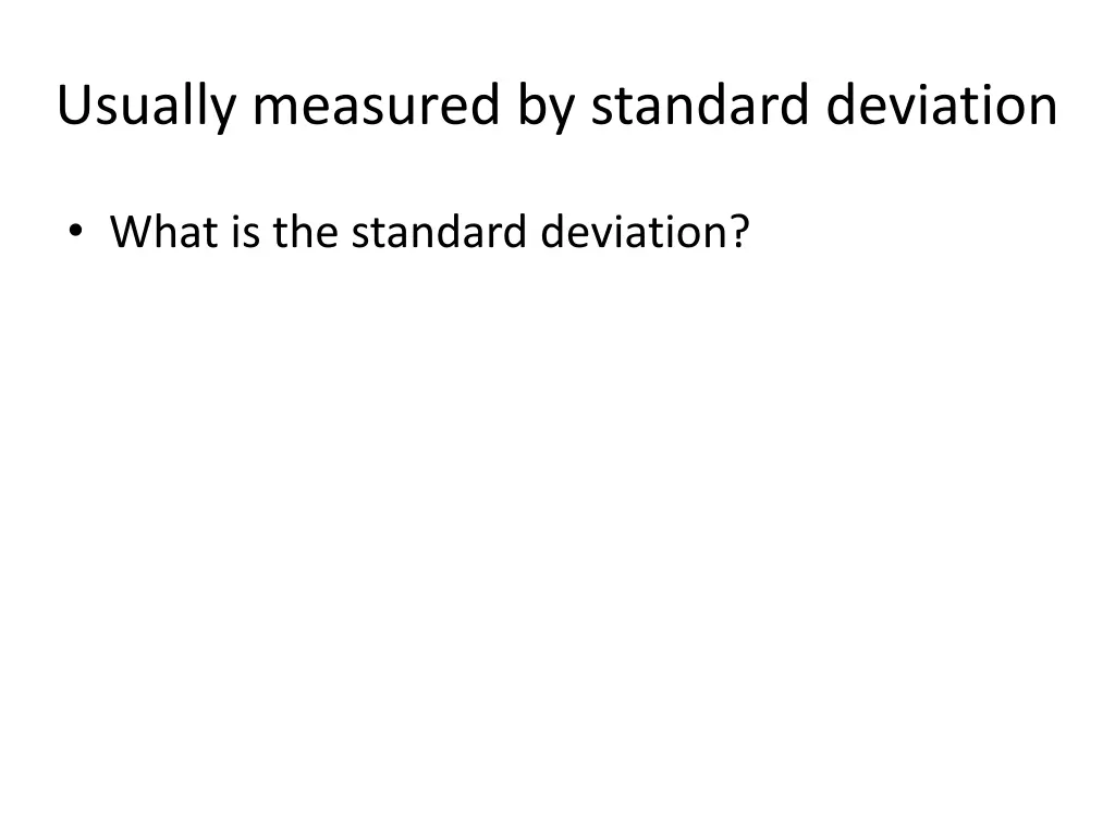 usually measured by standard deviation 1