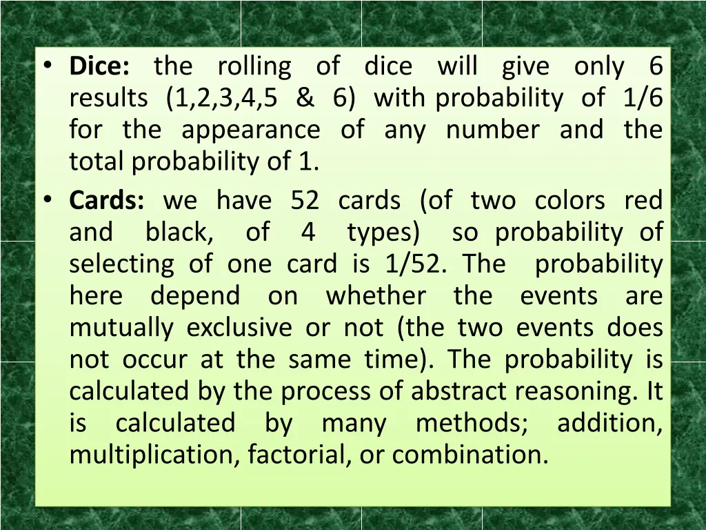 dice the rolling of dice will give only 6 results
