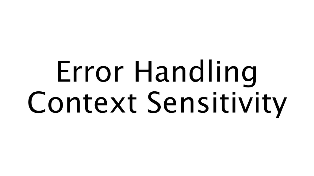 error handling context sensitivity