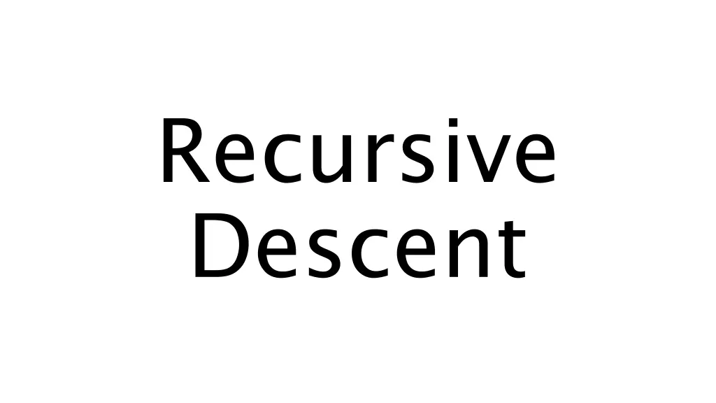 recursive descent