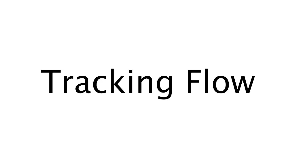 tracking flow